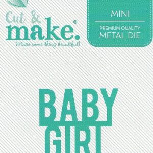 cut & make mini sentiment die baby girl