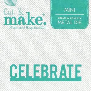 cut & make mini sentiment die celebrate