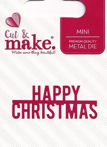 Cut & Make - Happy Christmas Mini Die