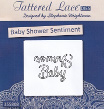 Tattered Lace - Baby Shower Sentiment Dies